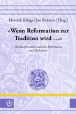 »Wenn Reformation zur Tradition wird ...«