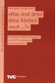 Was sind denn diese Kirchen noch ... ?
