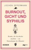 Burnout, Gicht und Syphilis