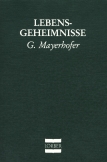 Lebensgeheimnisse. Eröffnungen über wichtige Lebensfragen