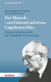 Der Mensch – "ein Entwurf auf etwas Ungeheures hin"