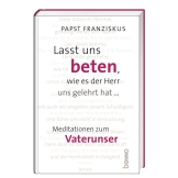 Lasst uns beten, wie es der Herr uns gelehrt hat …
