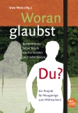 Woran glaubst Du? / Daran glaube ich!