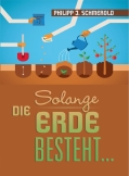 Solange die Erde besteht