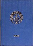 Agende für evangelisch-lutherische Kirchen und Gemeinden. Der Hauptgottesdienst... / Agende Band III:Die Amtshandlungen.Teil 1: Die Taufe