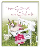 Wer Gutes sät, wird Glück ernten
