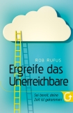 Ergreife das Unerreichbare