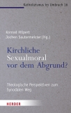 Kirchliche Sexualmoral vor dem Abgrund?