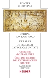 De lapsis – Über die Abgefallenen. De ecclesiae catholicae unitate – Über die Einheit der katholischen Kirche