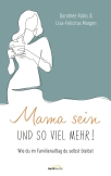 Mama sein und so viel mehr!