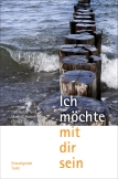 Ich möchte mit dir sein – Ermutigende Texte für schwere Zeiten