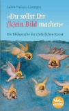 Du sollst Dir (k)ein Bild machen