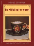 Es Käfeli git o warm
