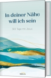 In deiner Nähe will ich sein
