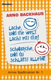 Lache, und die Welt lacht mit dir! Schnarche, und du schläfst allein!