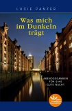 Was mich im Dunkeln trägt