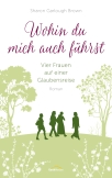 Wohin du mich auch führst