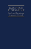 Interlinearübersetzung Neues Testament, griechisch-deutsch