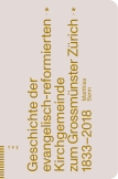 Geschichte der evangelisch-reformierten Kirchgemeinde zum Grossmünster Zürich