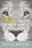 Tu es trotz deiner Angst