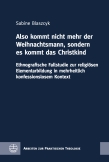 »Also kommt nicht mehr der Weihnachtsmann, sondern es kommt das Christkind«