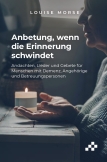 Anbetung, wenn die Erinnerung schwindet (E-Book)