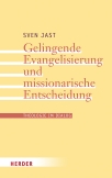 Gelingende Evangelisierung und missionarische Entscheidung