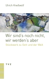 Wir sind’s noch nicht, wir werden’s aber