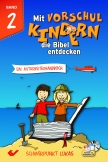 Mit Vorschulkindern die Bibel entdecken Band 2