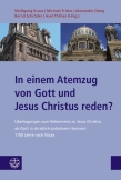 In einem Atemzug von Gott und Jesus Christus reden?