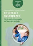Die Kita als sicherer Ort. Kinderschutzkonzepte im Team entwickeln