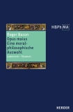 Opus maius. Eine moralphilosophische Auswahl