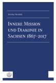 Innere Mission und Diakonie in Sachsen 1867–2017