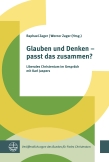 Glauben und Denken – passt das zusammen?
