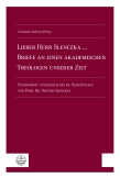 Lieber Herr Slenczka ... Briefe an einen akademischen Theologen unserer Zeit