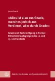 »Alles ist also aus Gnade, manches jedoch aus Verdienst, aber durch Gnade«