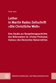 Luther in Martin Rades Zeitschrift »Die Christliche Welt«
