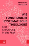 Wie funktioniert Systematische Theologie?