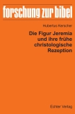 Die Figur Jeremia und ihre frühe christologische Rezeption