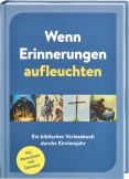 Wenn Erinnerungen aufleuchten. Ein biblisches Vorlesebuch durchs Kirchenjahr für Menschen mit Demenz. Mit 52 Bibeltexten, Gebeten, Liedern und Impulsfragen für gemeinsame Glaubensmomente