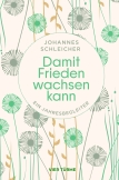 Damit Frieden wachsen kann