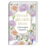 Einfach glücklich leben