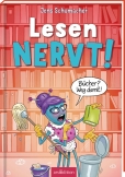Lesen NERVT! – Bücher? Weg damit! (Lesen nervt! 4)