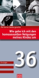 Wie gehe ich mit den homosexuellen Neigungen meines Kindes um? (Nr. 36)