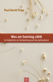 Was am Sonntag zählt - 52 Andachten zur Vorbereitung auf den Gottesdienst