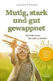 Mutig, stark und gut gewappnet – Wie Kinder lernen, das Leben zu meistern