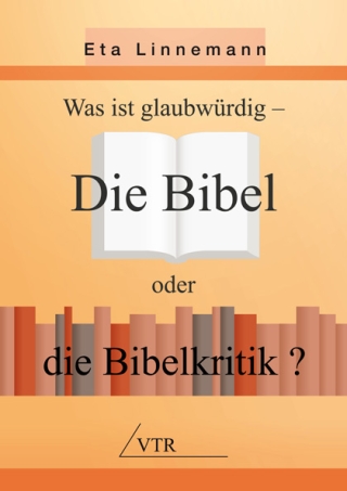 Die Bibel oder die Bibelkritik?