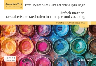 Einfach machen: Gestalterische Methoden in Therapie und Coaching