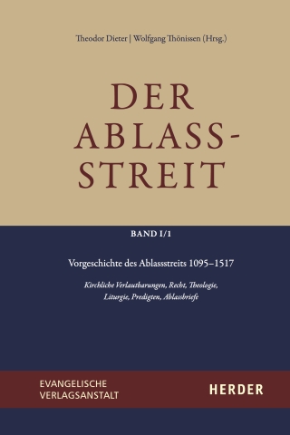 Der Ablassstreit. Dokumente, Ökumenische Kommentierungen, Beiträge / Der Ablassstreit. Dokumente, Ökumenische Kommentierungen, Beiträge. Abteilung I: Dokumente zum Ablassstreit