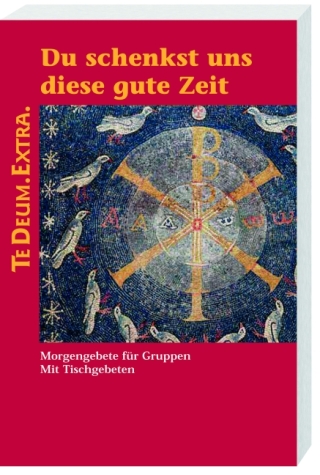 Du schenkst uns diese gute Zeit